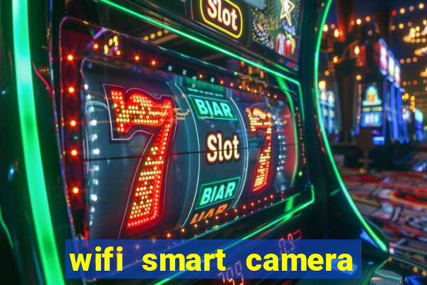 wifi smart camera easy to achieve real time remote viewing