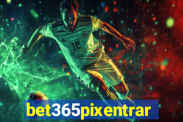 bet365pixentrar
