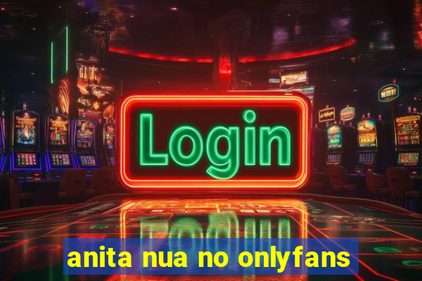 anita nua no onlyfans