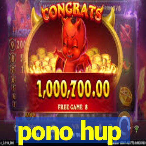 pono hup