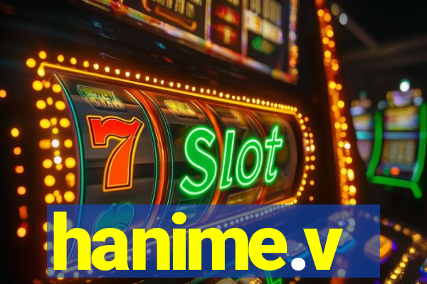 hanime.v