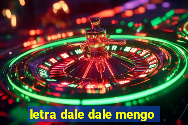 letra dale dale mengo