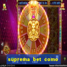 suprema bet como sacar dinheiro