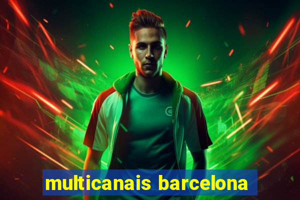 multicanais barcelona