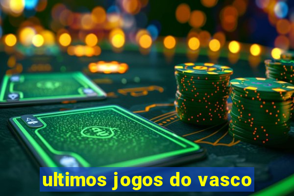 ultimos jogos do vasco