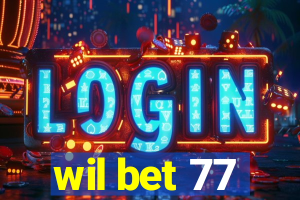 wil bet 77