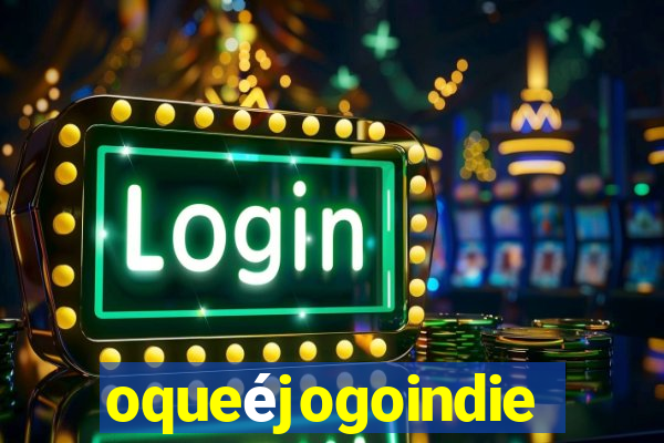 oqueéjogoindie