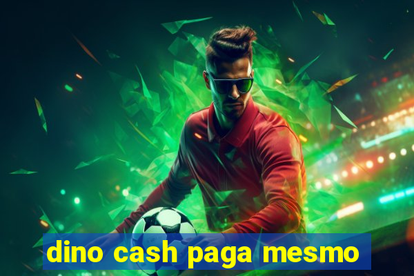 dino cash paga mesmo