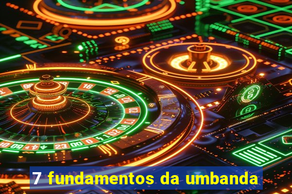 7 fundamentos da umbanda