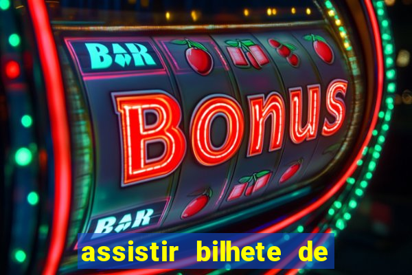 assistir bilhete de loteria dublado completo