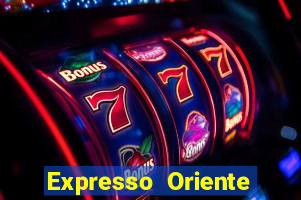 Expresso Oriente rota atual