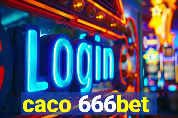 caco 666bet