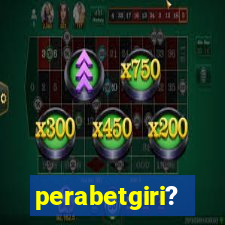 perabetgiri?