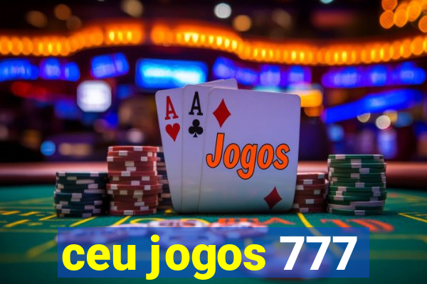 ceu jogos 777