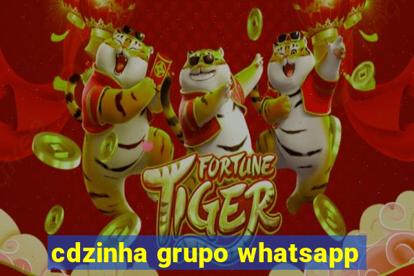 cdzinha grupo whatsapp