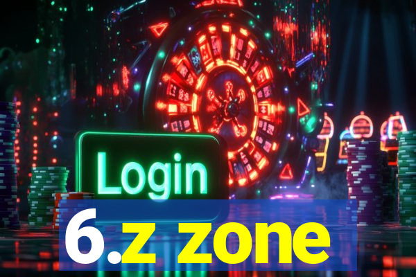 6.z zone