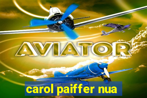 carol paiffer nua