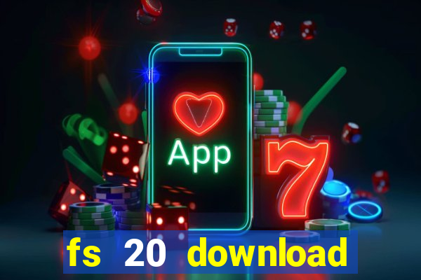 fs 20 download grátis dinheiro infinito