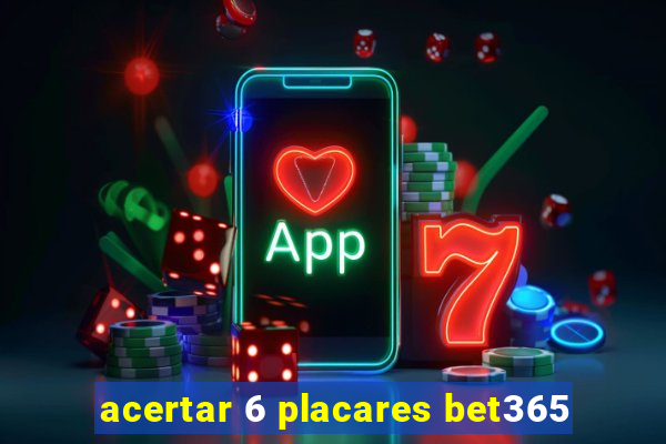 acertar 6 placares bet365