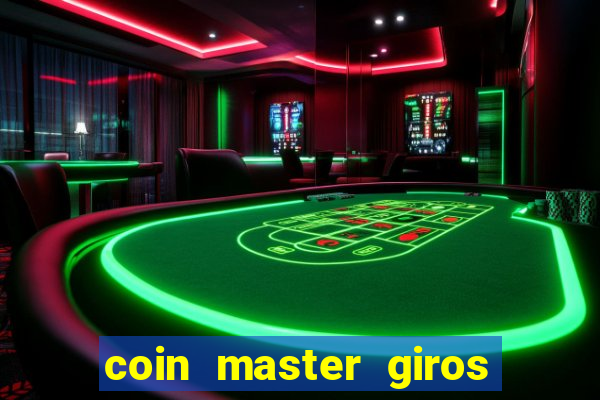 coin master giros gratis toda hora