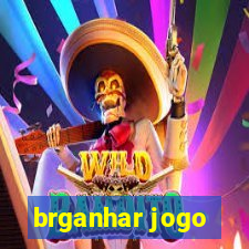 brganhar jogo