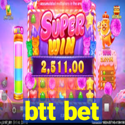 btt bet