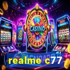 realme c77