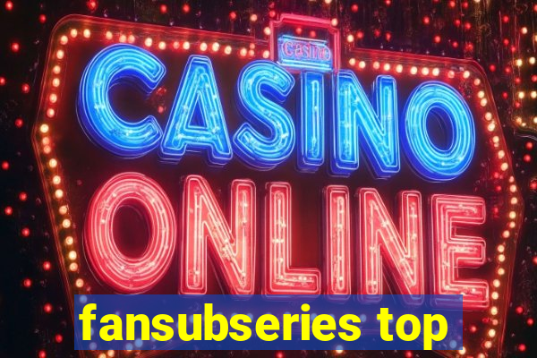 fansubseries top