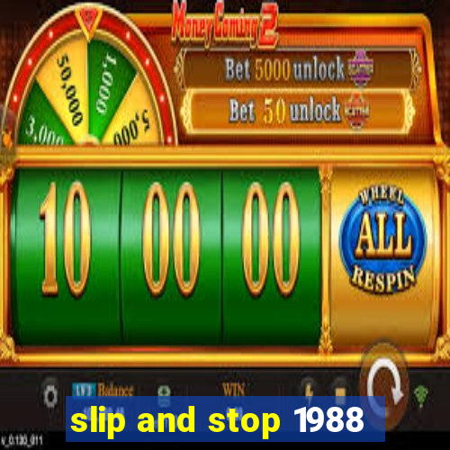 slip and stop 1988