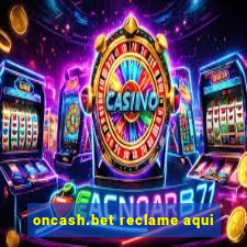 oncash.bet reclame aqui