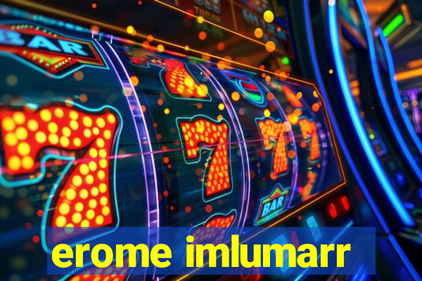erome imlumarr