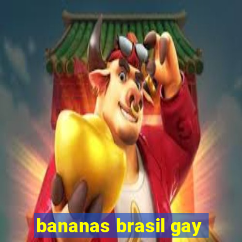bananas brasil gay
