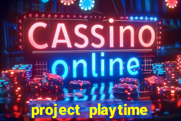 project playtime mobile beta