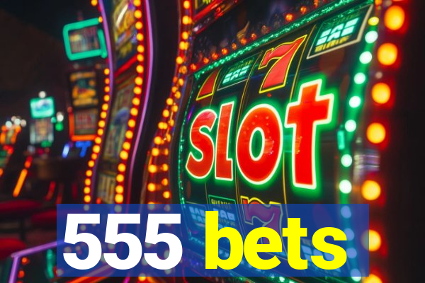 555 bets