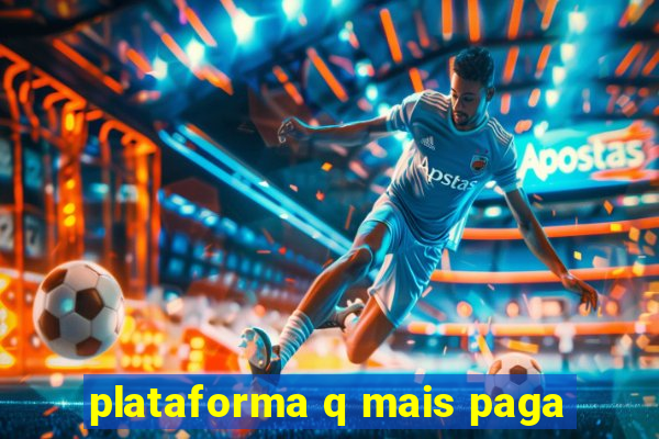 plataforma q mais paga