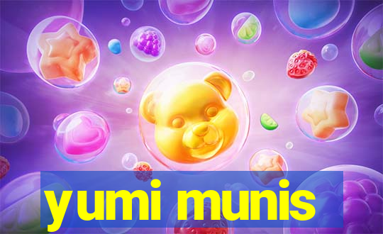 yumi munis