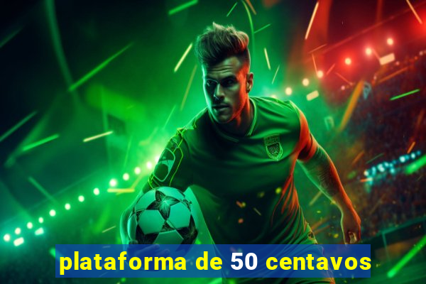 plataforma de 50 centavos