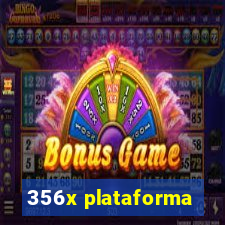 356x plataforma
