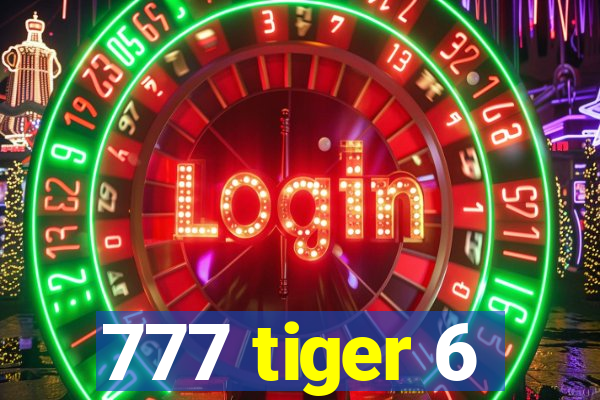 777 tiger 6