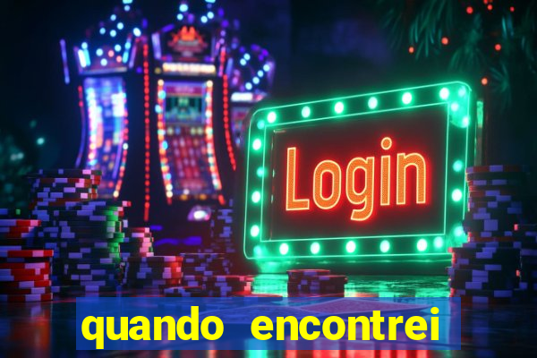 quando encontrei você filme completo dublado gratis