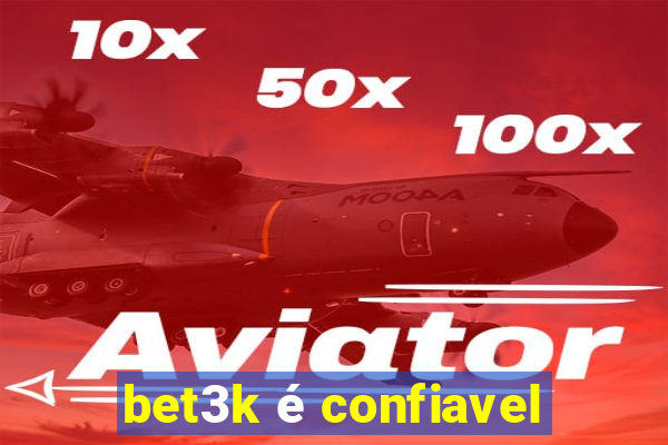 bet3k é confiavel