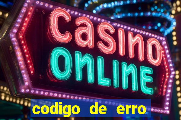 codigo de erro s105 bet365
