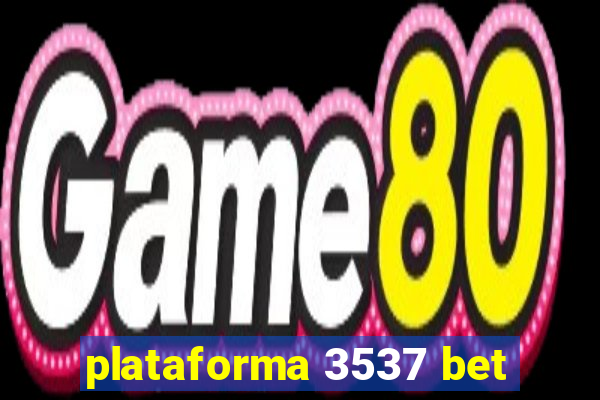 plataforma 3537 bet