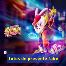 fotos de presente fake