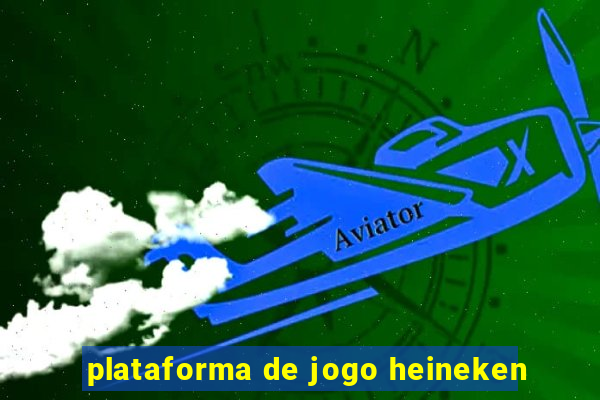 plataforma de jogo heineken
