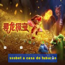 sssbet a casa do tubarão