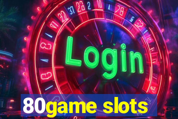 80game slots