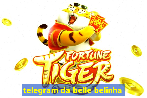 telegram da belle belinha