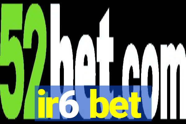 ir6 bet
