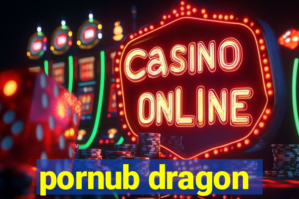 pornub dragon
